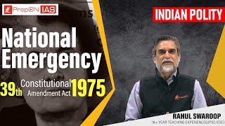 National Emergency : 39th Constitutional Amendment Act 1975 : By RAHUL SWAROOP(UPSC)