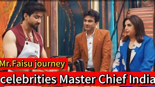 Mr.Faisu journey|| Celebrities Master Chief India|| Season 1|| Episode 1