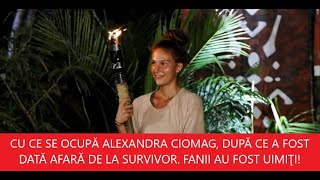 CU CE SE OCUPĂ ALEXANDRA CIOMAG, DUPĂ CE A FOST DATĂ AFARĂ DE LA SURVIVOR. FANII AU FOST UIMIŢI!