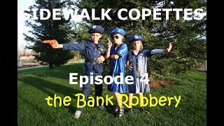 Sidewalk Copettes Episode 4: the Bank Robbery