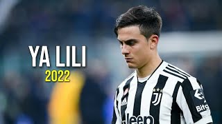 Paulo Dybala 2022 ● Ya Lili ● Superb Skills & Goals | HD