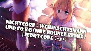 Nightcore - Weihnachtsmann und Co KG (HBz Bounce Remix) | JerryCore ʕ•ᴥ•ʔ