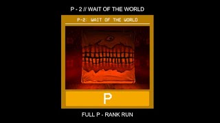 P - 2 // WAIT OF THE WORLD -- P Rank