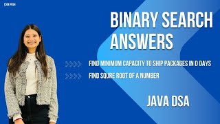 Binary Search on Answer in Java | Minimum Ship Capacity & Integer Square Root | Dry Run + Code