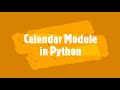 Calendar Module in Python ~ Display the Calendar for any month of any year