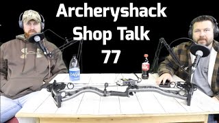 Archeryshack Shop Talk 77: Archery And Bowhunting Podcast