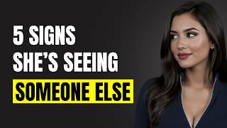5 Signs She’s SEEING Other People (Don’t Ignore These)