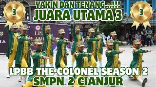 TENANG BANGET, KEREN...!!! JUARA UTAMA 3 - PASKIBRA SMPN 2 CIANJUR - LPBB THE COLONEL SEASON 2