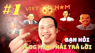 Bạn hỏi - Vlog Minh Hải đáp: HLV Mai Đức Chung - Bầu Đức & bầu Hiển