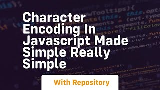 Character encoding in javascript made simple really simple