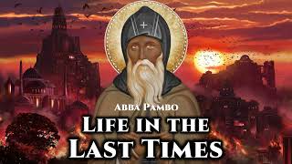 Life in the Last Times - Abba Pambo (Sayings of the Desert Fathers)