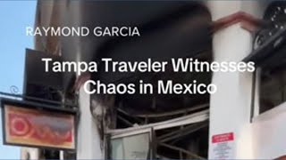 Tampa visitor describes chaos in Mexico as cartel violence erupts