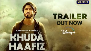 Khuda Haafiz | Official Trailer | Vidyut Jammwal | Shivaleeka Oberoi | Faruk Kabir |14th August 2020