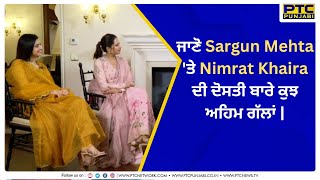 Nimrat Khaira Interview | Sargun Mehta | Ptc Punjabi | Saunkan Saunkne Movie