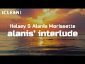Halsey & Alanis Morissette - Alanis' Interlude (Clean - Lyrics)