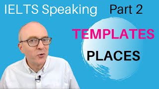 IELTS Speaking Part 2: Band 9 TEMPLATES - #3 PLACES