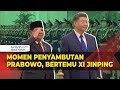 Momen Pertemuan Prabowo dan Xi Jinping, Disambut Upacara Band Militer China Lantunkan Indonesia Raya