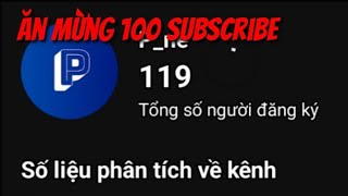 Ăn mừng 100 subcribe