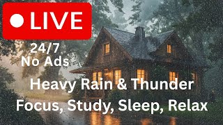 Heavy Rain & Thunder 24/7 | No Ads | Focus, Study, Sleep, Relax