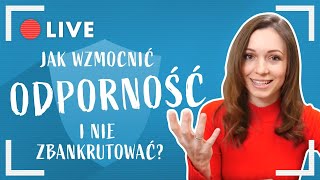 Jak wzmocnić ODPORNOŚĆ i nie zbankrutować?