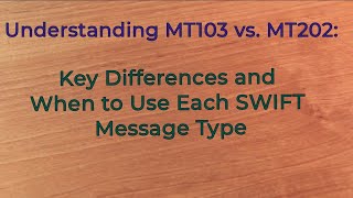 Understanding MT103 vs. MT202: Key Differences and When to Use Each SWIFT Message Type