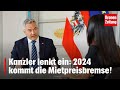 Kanzler lenkt ein: 2024 kommt die Mietpreisbremse! I krone.tv NEWS