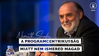 A programcentrikusság miatt nem ismered magad