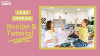 ADHD-Friendly Cooking: Recipe and Tutorial