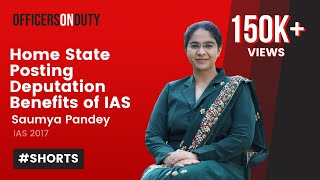 Home State Posting - Deputation Benefits of IAS | IAS Saumya Pandey #Shorts #IASPerksandBenefits