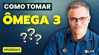 COMO TOMAR: ÔMEGA 3