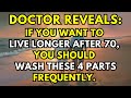 Doctor Warns: Who Wish To Live Longer, 4 Areas Need To Be Washed Regularly