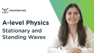 Stationary and Standing Waves | A-level Physics | OCR, AQA, Edexcel