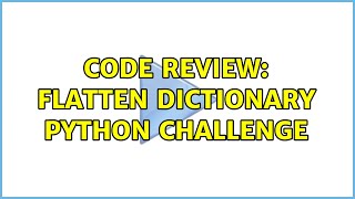 Code Review: Flatten Dictionary Python challenge