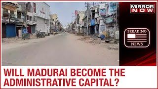 Two AIADMK Ministers urge Madurai to be made the Second Administrative Capital of Tamil Nadu