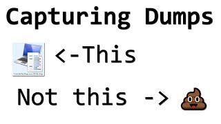 Dump files 101 - Capturing a dump file