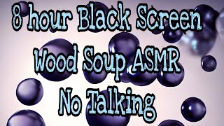 8 Hour Black Screen No Talking Wood Soup ASMR sleep relaxation insomnia anxiety stress relief cure