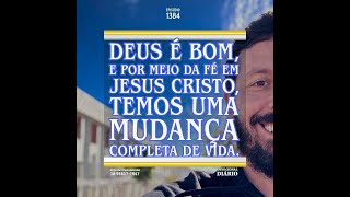 Deus é bom, e por meio da fé em Jesus Cristo, temos uma mudança completa de vida.