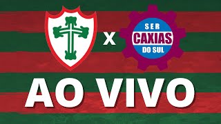AO VIVO - PORTUGUESA 1 (1) X (4) 0 CAXIAS-RS - BRASILEIRO SÉRIE D | PÓS-JOGO AO VIVO