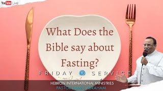 എന്താണ് ഉപവാസം | What is fasting? | FRIDAY SERVICE | PR. JAMES ABRAHAM | 15.12.23