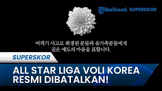 RESMI! LAGA ALL STAR LIGA VOLI KORSEL DIBATALKAN: Jadi Hari Berkabung Akibat Insiden Jeju Air Jatuh