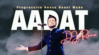 Aadat - Remix | Kalyug | Progressive House | Atif Aslam | DJ Rana | @debb