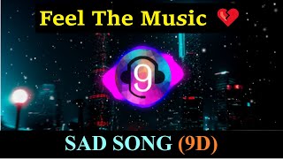 Feel The Music 💔 | 9D Audio | Main Chhaahu tujhe Kisi aur ko tu Chhaahe yaara | Sad Song | 9D MUSIC