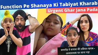 Function Pe Shanaya Ki Tabiyat Kharab - Urgent Ghar Jana Pada | RS 1313 VLOGS | Ramneek Singh 1313