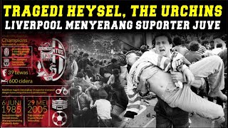 The Urchins, Sejarah Tragedi Heysel, Hooligan Liverpool Serang Tifosi Juventus, 600 Terluka