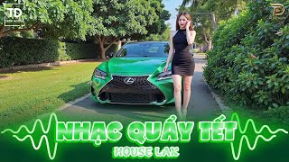 NHẠC NGHE QUẨY TẾT🎧MIXSET VIET DEEP XUÂN 2025 HAY NHẤT🎧NHẠC HOUSE LAK \u0026 DEEP HOUSE 8X9X HOT TIKTOK