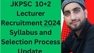 JKPSC 10+2 Lecturer Recruitment 2024 |  🆕 Syllabus \u0026 Selection Process Update 2025