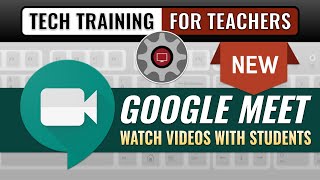 How to Watch Videos with Students in a Google Meet