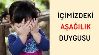 Aşağılık Duygusu ve Aşağılık Kompleksi