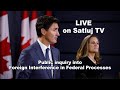 Public inquiry into Foreign Interference in Federal Processes LIVE