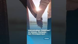 Childfree ? Ini Alasan, Dampak, dan Persiapannya!